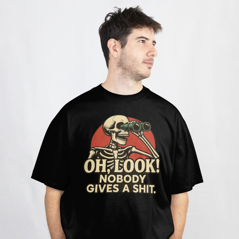 Oh, Look! Nobody Gives a Shit. T-Shirt