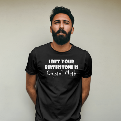 Birthstone Crystal Meth T-Shirt | Funny Sarcastic Graphic