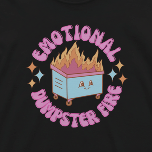 Close Up-Front View Black  Emotional Dumpster Fire t-shirt  Sarcastic Graphic Tee