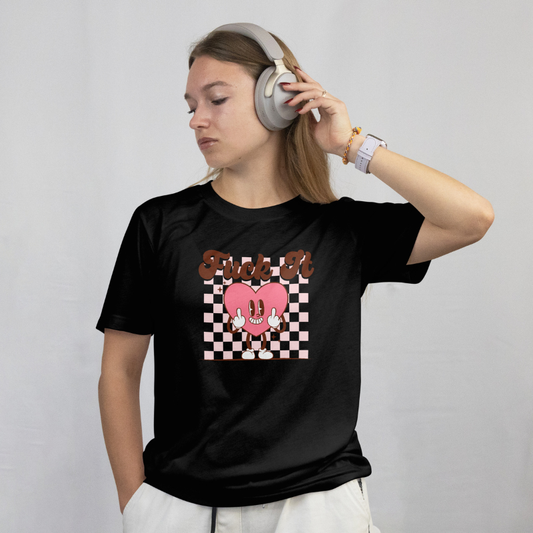 Fuck It T-Shirt