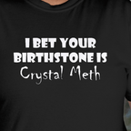 Close Up - Front View Black Birthstone Crystal Meth T-Shirt  Funny Sarcastic 