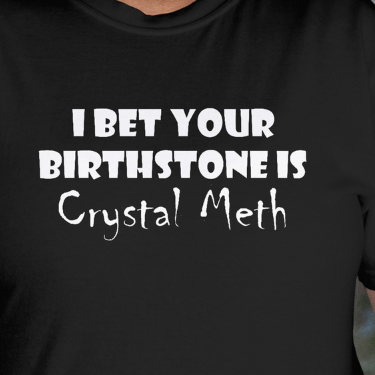 Close Up - Front View Black Birthstone Crystal Meth T-Shirt  Funny Sarcastic 