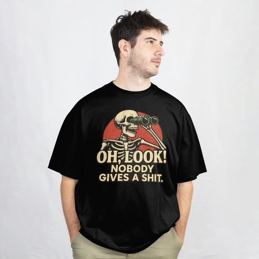 Oh, Look! Nobody Gives a Shit. T-Shirt