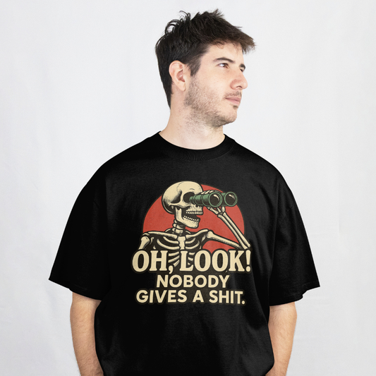 Oh, Look! Nobody Gives a Shit. T-Shirt