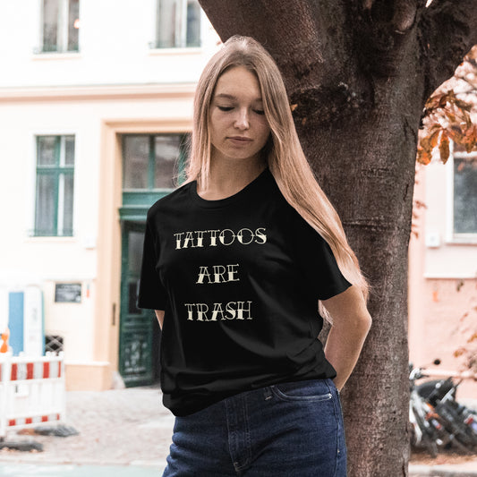 Tattoos are Trash T-Shirt (Front and Back)