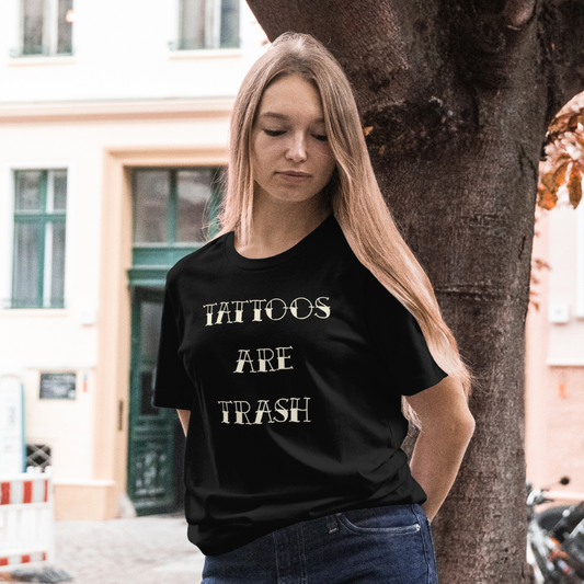 Tattoos are Trash T-Shirt (Front and Back)